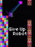 Give Up, Robot